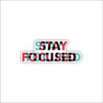 Stay Focused Sticker