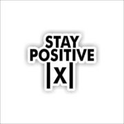 Stay Positive Sticker