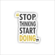 Stop thinking, start doing Sticker
