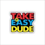 Take it easy dude Sticker