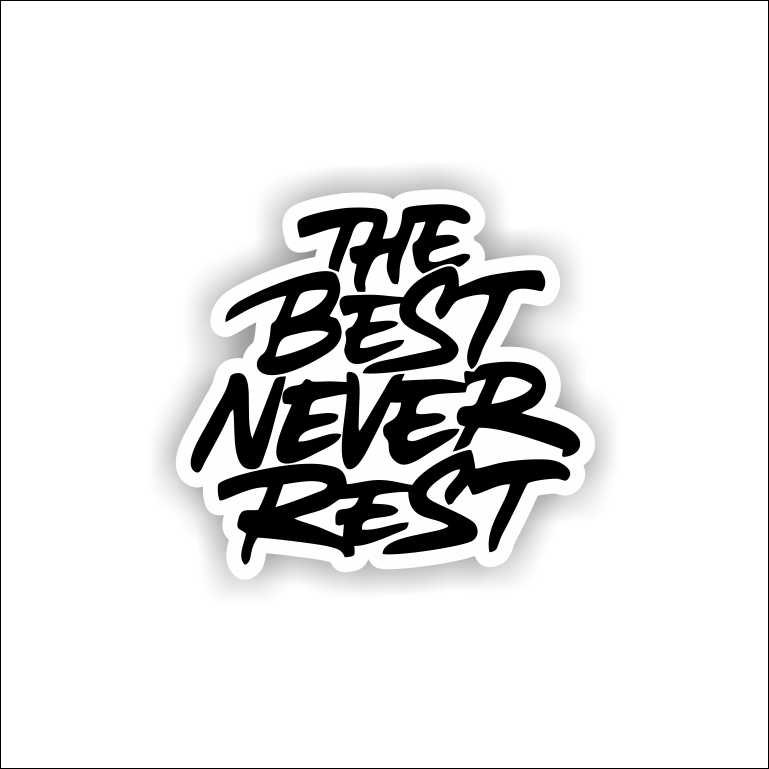 The Best Never Rest The Best Never Rest Sticker - Image 1