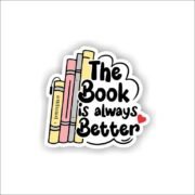 The book is always better Sticker