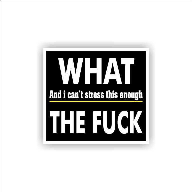 What the fuck What the fuck Sticker - Image 1
