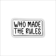 Who made the rules Sticker