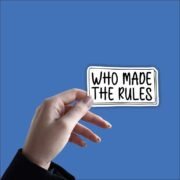 Who made the rules Sticker - Image 2