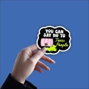 You Can Say No To Toxic People Sticker - Image 2