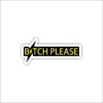 Bitch please Sticker
