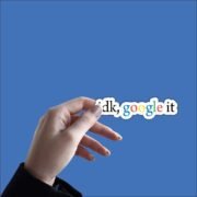 Idk, google it Sticker - Image 2