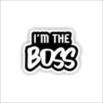 Im the boss Sticker