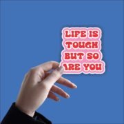 life is tough so are you Sticker - Image 2