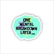 Mental breakdown humour Sticker