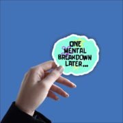 Mental breakdown humour Sticker - Image 2