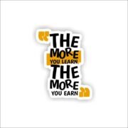 The more you learn, the more you earn Sticker