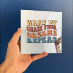Chase your dreams