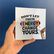 Don't let thier energy change yours