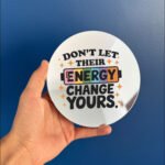 Don't let thier energy change yours