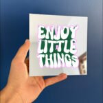 Enjoy little things