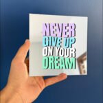 Never Give up on your Dream